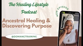 Ancestral Healing amp Discovering Your Purpose [upl. by Eelek]