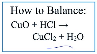 How to Balance CuO  HCl  CuCl2  H2O [upl. by Crescint116]