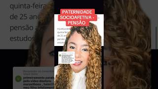 PATERNIDADE SOCIOAFETIVA  PENSÃO ‼️ direito familia [upl. by Nyliac]