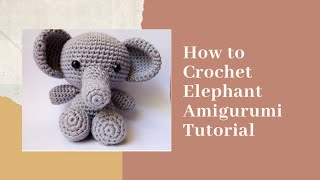 ELEPHANT  HOW TO CROCHET  AMIGURUMI TUTORIAL [upl. by Gunning]