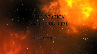 The Station Nightclub Fire  A Short Documentary  Fascinating Horror [upl. by Ydnor]