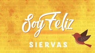 SIERVAS  Soy Feliz Video Oficial [upl. by Martelli]