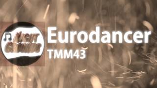 Eurodancer  TMM43 [upl. by Wolfgang]