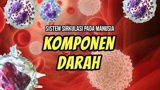 Komponen Darah  Sistem Peredaran Darah Pada Manusia [upl. by Zed]