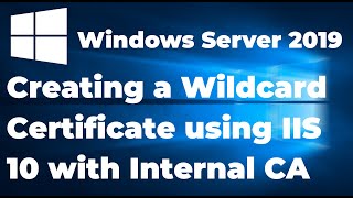 56 Creating a Wildcard Certificate using IIS 10 with Internal CA [upl. by Angela]