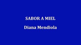 SABOR A MIEL  Diana Mendiola [upl. by Ferreby]