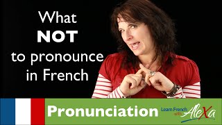 What NOT to pronounce in French Learn French With Alexa [upl. by Refotsirc]