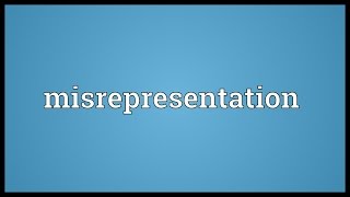 Misrepresentation Meaning [upl. by Ioves]