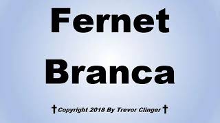 How To Pronounce Fernet Branca [upl. by Melanie748]