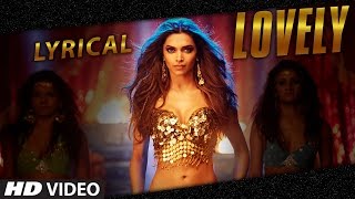 LYRICAL  quotLovelyquot Song with LYRICS  Deepika Padukone  Kanika Kapoor  Happy New Year [upl. by Ailemap]