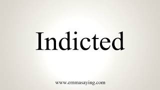 How To Pronounce Indicted [upl. by Thorley]