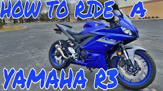 How To Ride A YAMAHA R3 For Beginners [upl. by Vilma]