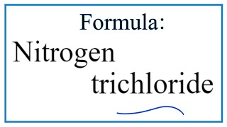 How to Write the Formula for Nitrogen trichloride [upl. by Purity]