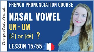 Lesson 15  How to pronounce UN UM in French  French pronunciation course [upl. by Diad]