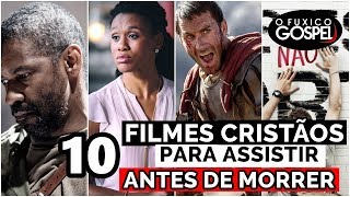 10 FILMES CRISTÃOS PARA ASSISTIR ANTES DE MORRER [upl. by Aihppa881]