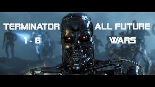 Terminator 16 ALL Future Wars Scenes  Epic amp Fiction [upl. by Atsilac]