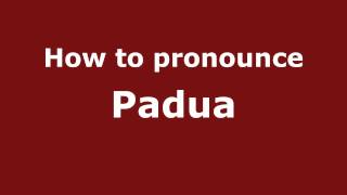 How to Pronounce Padua  PronounceNamescom [upl. by Lay]