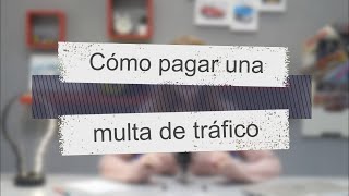 VIDEO NOTICIA  Cómo pagar una multa de tráfico [upl. by Theron]